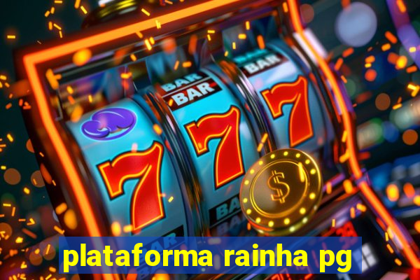 plataforma rainha pg